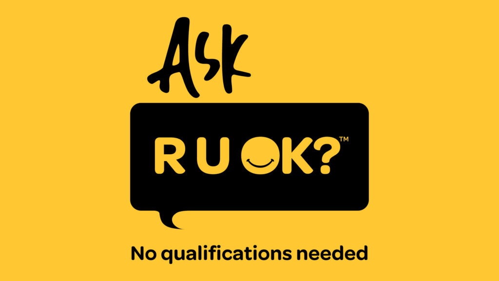 Ask R U OK? logo on a yellow background with the text- no qualifications needed.