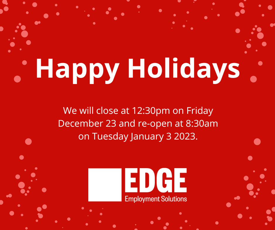 Graphic with a red background and text that states, 'Happy Holidays. We will close at 12:30pm on Friday December 23 and re-open at 8:30am on Tuesday January 3 2023.' A white version of the Edge logo is at the bottom..