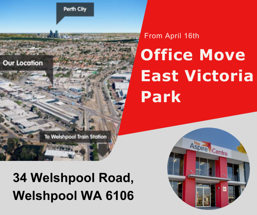 Graphic consisting of an annotated map with the words, 'Perth City, Our Location & To Welshpool Train Station'. On the right in a red box is the text, 'From April 16th, Office Move East Victoria Park.' On the bottom left is the text, '34 Welshpool Road, Welshpool WA 6106.' On the right is an image of the Aspire Centre's building.